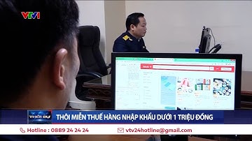 Thôi miễn thuế hàng nhập khẩu dưới 1 triệu đồng | VTV24