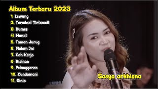 SASYA ARKHISNA - LEWUNG, TERMINAL TIRTONADI, DUMES ( FULL ALBUM TERBARU 2023 )