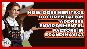 How Does Heritage Documentation Address Environmental Factors in Scandinavia?
