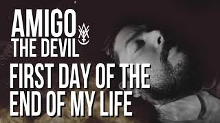 Video thumbnail of "Amigo The Devil - first day of the end of my life (audio)"