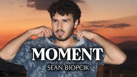 Moment - Sean Biopcik 