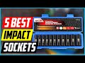 Best Impact Sockets 2021 [Top 5 Picks]