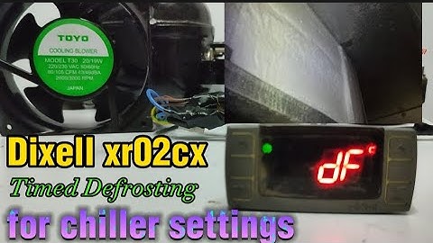 HOW TO SETUP TIMED DEFROSTING OF DIXELL XR02CX INTO CHILLER SETTINGS