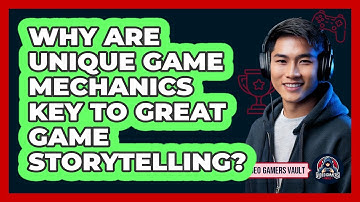 Why Are Unique Game Mechanics Key To Great Game Storytelling? - Video Gamers Vault