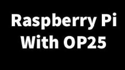 Setup A Raspberry Pi With OP25 For Phase 1 Or 2