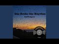 She Broke The Rhythm