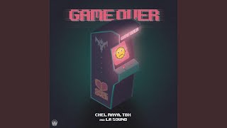 GAME OVER (feat. La Sound) - Chel Maya, Tbx