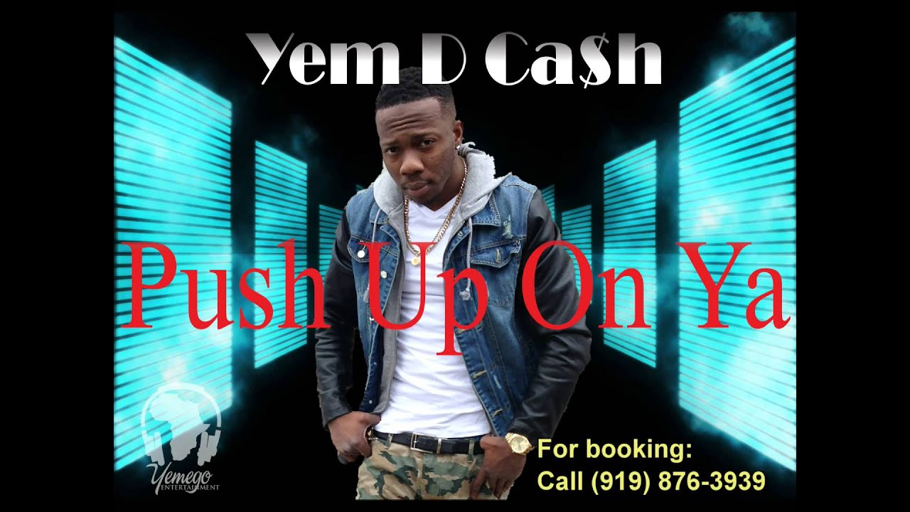 Yem D Cash Push Up On Ya YouTube
