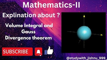 _Volume Integral and Gauss  Divergence Theorem_