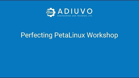 Perfecting PetaLinux Workshop