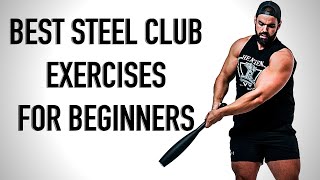 Best Steel Club Exercises For Beginners