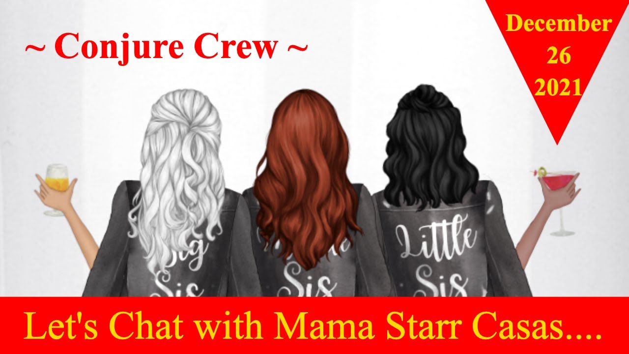 Conjure Crew: Let’s chat with Mama Starr Casas (Part1) (Re-Broadcast)