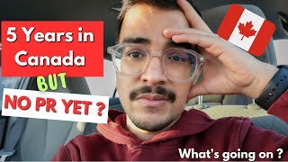 WHY I DON'T HAVE PR AFTER 5 YEARS IN CANADA !