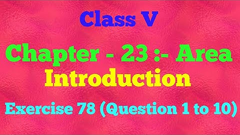 || Class V || Chapter 23 || AREA || Exercise 78 || Question 1 to 10 || Mathematics ||