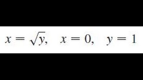 x = sqrt(y), x = 0, y = 1