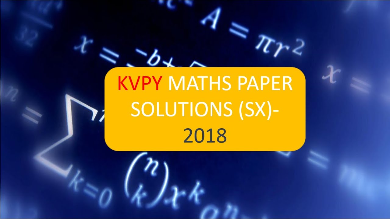KVPY MATHS PAPER (sx)-2018 SOLUTIONS