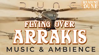 DUNE | Flying Over Arrakis | Music & Ambience