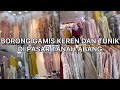 Borong gamis dan tunik keren dan kekinian model terbaru di pasar tanah abang