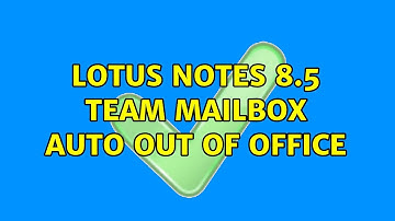 Lotus notes 8.5 team mailbox auto out of office (2 Solutions!!)