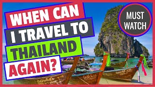When Can I Travel To Thailand Again? ️  When Can Tourists Return To Thailand?