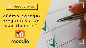 Video Tutorial: ¿Cómo agregar preguntas a tu cuestionario en Moodle?
