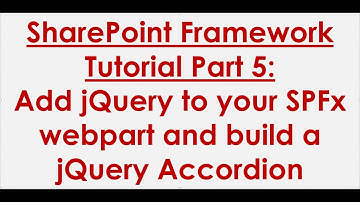 SPFx Tutorial Part 5: Add jQuery To Your SPFx Web part & build a jQuery Accordion