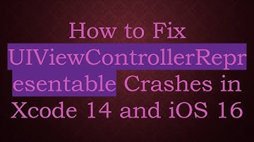 How to Fix UIViewControllerRepresentable Crashes in Xcode 14 and iOS 16