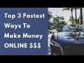 The Top 3 FASTEST Ways To Make Money Online in 2020