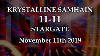 Krystalline Samhain 11-11 Stargate, November 11th 2019