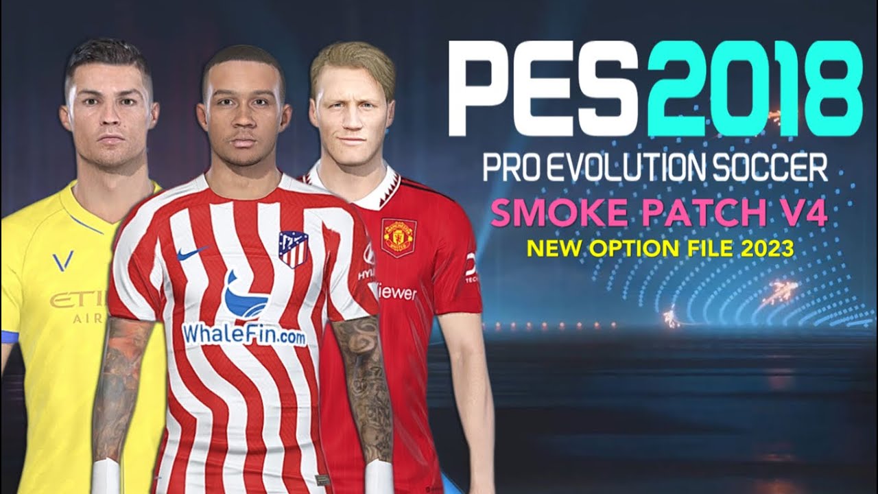 PES 2018 | SMOKE PATCH V4 2023 NEW OPTION FILE 2023 | 1/24/23 | PC