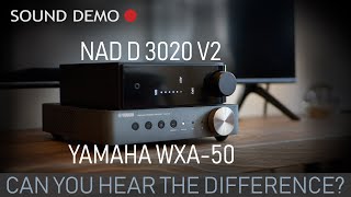 NAD D3020 V2 vs Yamaha WXA-50 Amplifier Sound Demo