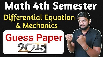 Differential equation and mechanics. Math 4th semester guess paper. Mathematics b.sc 4th semester.