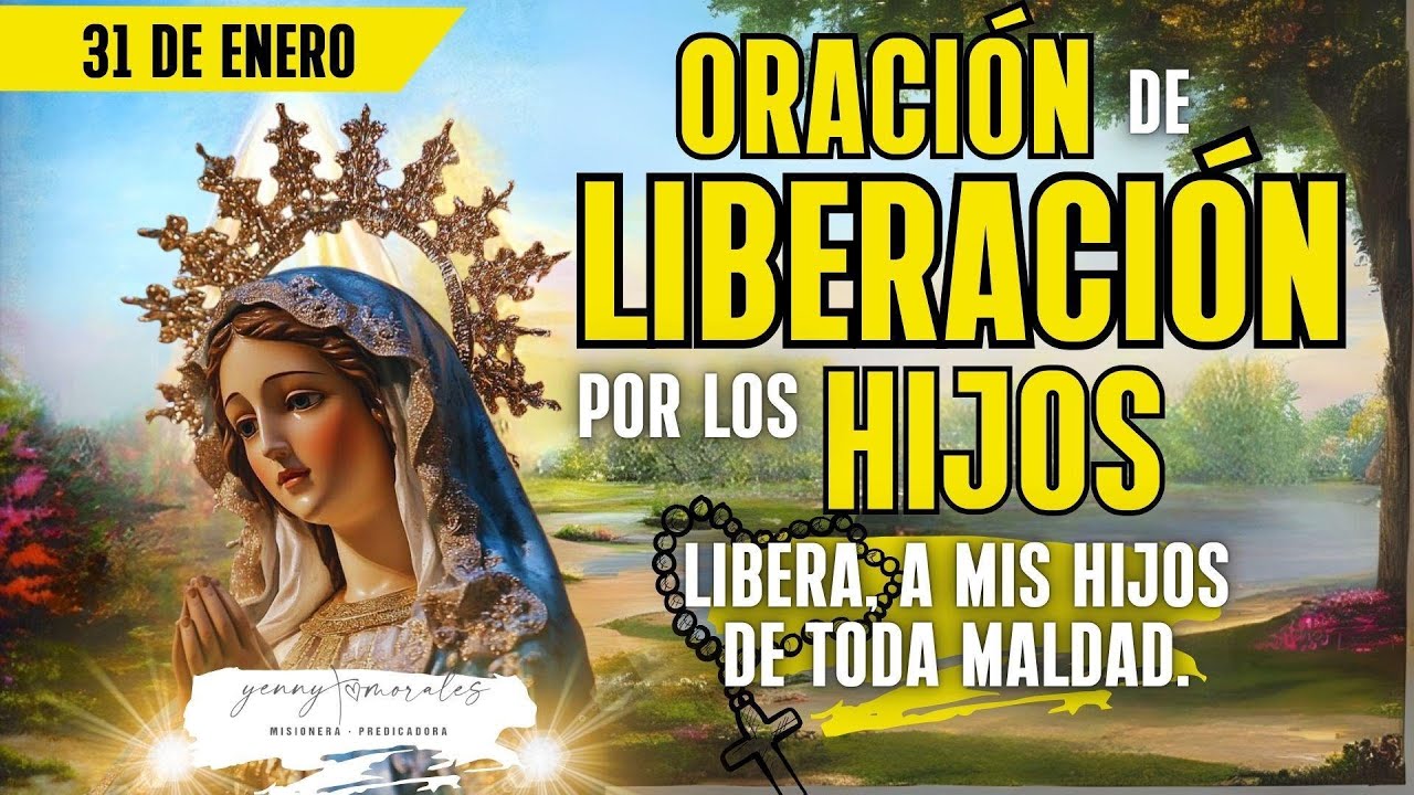 ORACIÓN DE LIBERACIÓN POR LOS HIJOS, 31 DE ENERO.