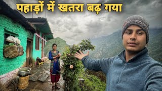 पहाड़ों में खतरा बढ़ गया बारिश की वजह से | villagers lifestyle in uttarakhand | RTK Vlogs