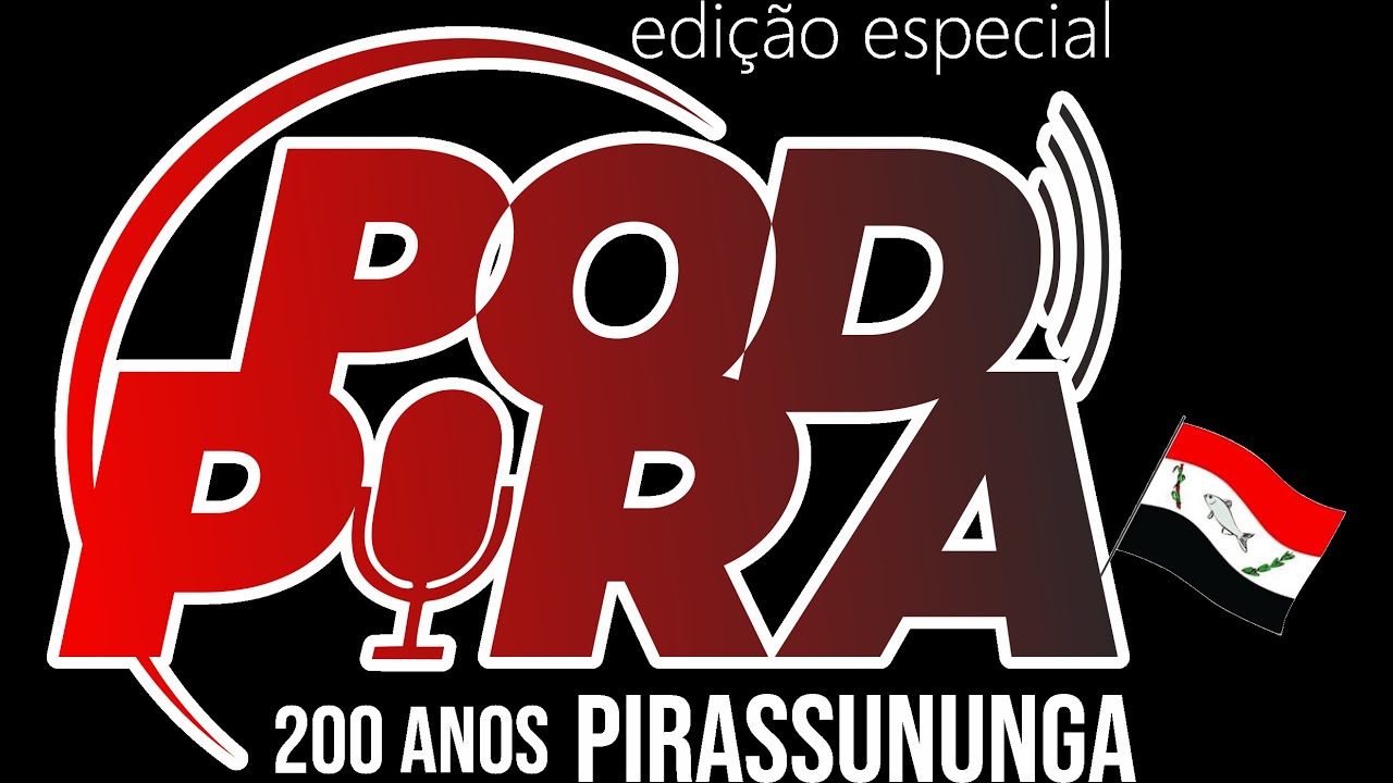 PODPIRA EDIÇÃO ESPECIAL 200 ANOS DE PIRASSUNUNGA YouTube PODPIRA EDIÇÃO ESPECIAL 200 ANOS DE PIRASSUNUNGA YouTube