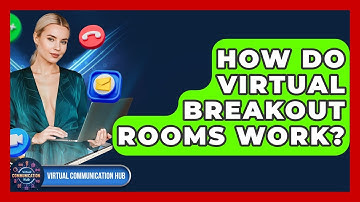 How Do Virtual Breakout Rooms Work? - Virtual Communication Hub