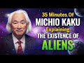 Why Aliens Must Exist — Michio Kaku (35 Minutes)