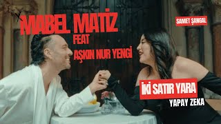 Mabel Mati̇z Ft. Aşkin Nur Yengi̇ - İki̇ Satir Yara (Yapay Zeka)