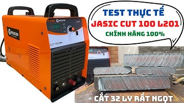 🔴Test thực tế máy jasic cut100 l201 chính hãng jasic 100% | Cut 100 L201 cắt phôi 32ly quá đẹp
