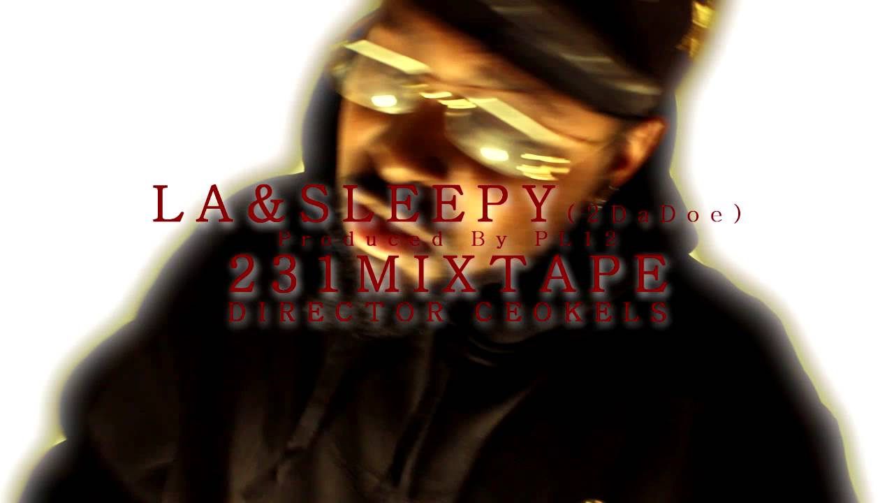{PREVIEW} 231MIXTAPE (LA&SLEEPY)2DaDoe {Produced By PL12} Directed By CeoKels