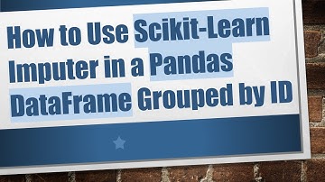 How to Use Scikit-Learn Imputer in a Pandas DataFrame Grouped by ID