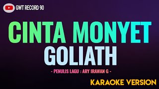 GOLIATH - Cinta Monyet ( Karaoke )