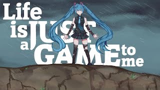 Life is Just a Game to Me