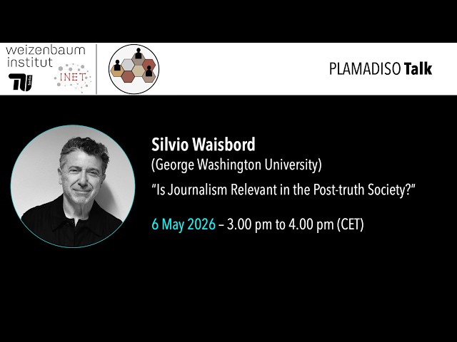 Is Journalism Relevant in the Post-Truth Society? – Silvio Waisbord (George Washington University)