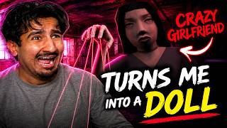 CRAZY GIRLFRIEND TURNS ME INTO A DOLL