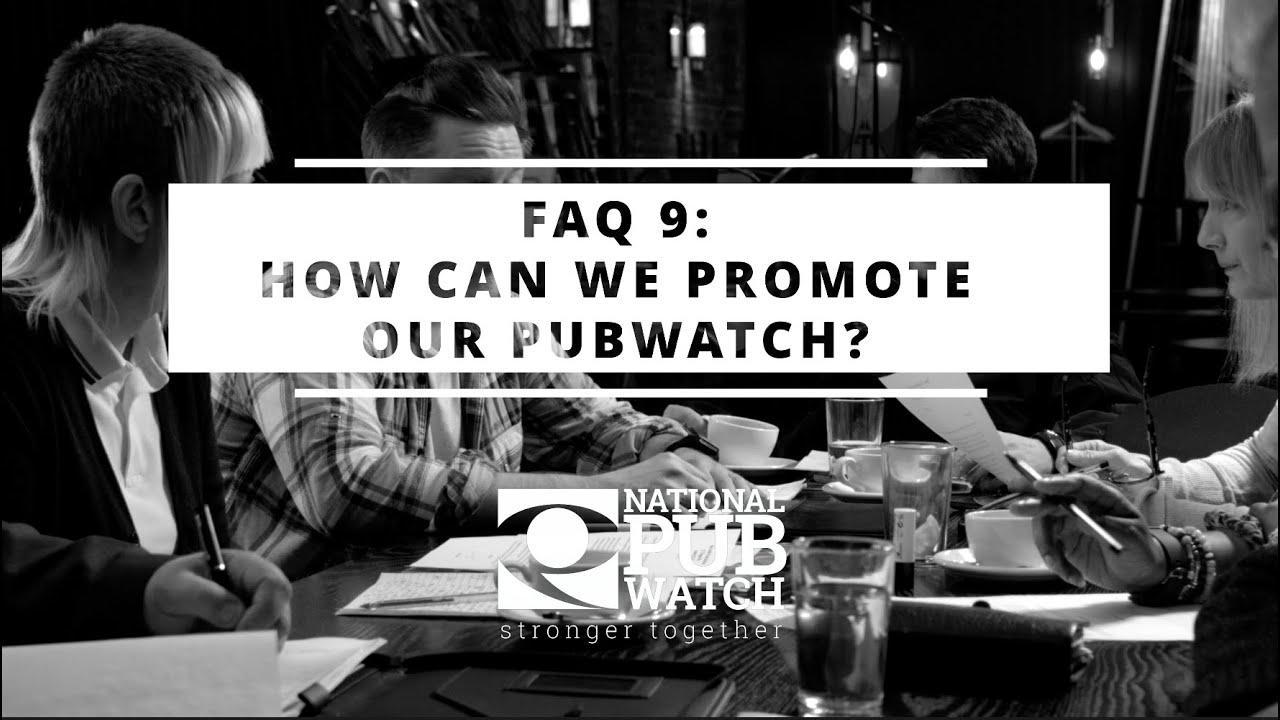 National Pubwatch FAQs How Can We Promote Our Pubwatch? YouTube