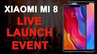 🔴 Xiaomi Mi 8, Mi Band 3, and MIUI 10 LIVE LAUNCH EVENT