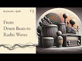 From Drum Beats to Radio Waves | Ep. 3 | Keyboard and Quill Podcast