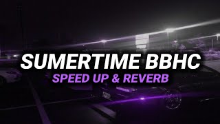 DJ Sumertime Bbhc ( Speed Up & Reverb ) 🎧