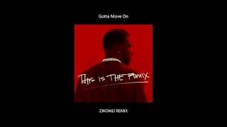 Gotta Move On (Zikomo Remix)